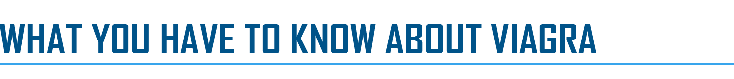 What You Have To Know About Viagra